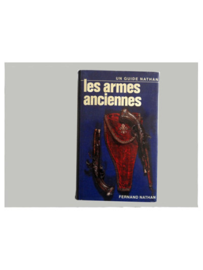 LES ARMES ANCIENNES GUIDE NATHAN.