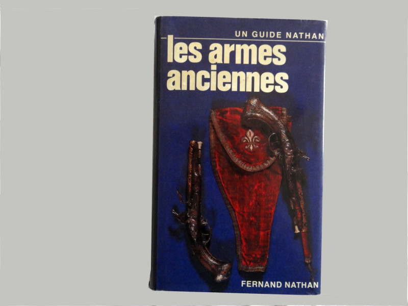 LES ARMES ANCIENNES GUIDE NATHAN.
